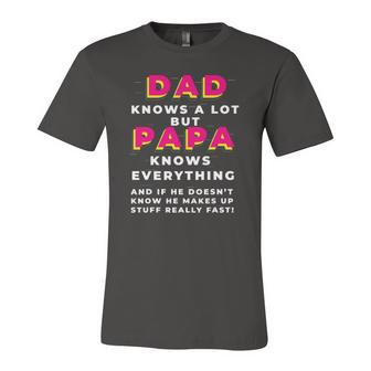 Dad Knows A Lot But Papa Knows Everything Fathers Day Jersey T-Shirt | Mazezy