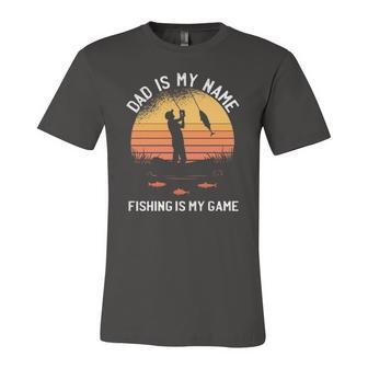Dad Is My Name Fishing I My Game Sarcastic Fathers Day Jersey T-Shirt | Mazezy