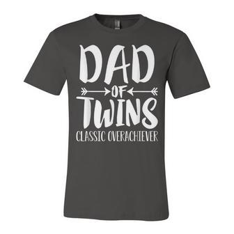 Dad Of Twins Proud Father Of Twins Classic Overachiver Unisex Jersey Short Sleeve Crewneck Tshirt - Seseable