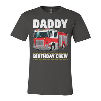 Daddy Birthday Crew Fire Truck Firefighter Dad Papa Unisex Jersey Short Sleeve Crewneck Tshirt - Seseable