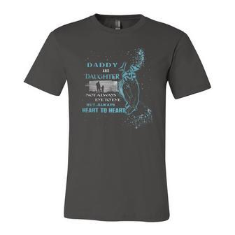 Daddy And Daughter Not Always Eye To Eye But Always Heart To Heart Jersey T-Shirt | Mazezy