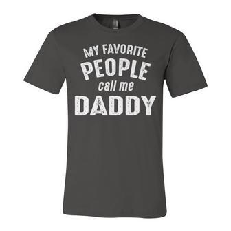 Daddy Gift My Favorite People Call Me Daddy Unisex Jersey Short Sleeve Crewneck Tshirt - Seseable