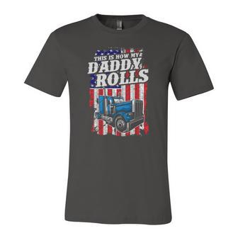 This Is How Daddy Rolls Trucker 4Th Of July Fathers Day Jersey T-Shirt | Mazezy