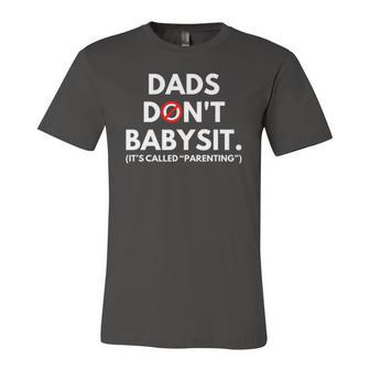 Dads Dont Babysit Its Called Parenting Jersey T-Shirt | Mazezy