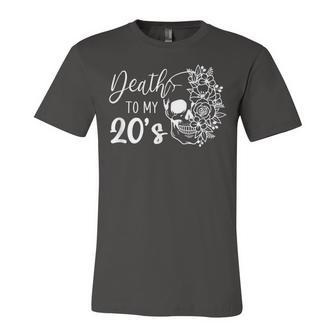 Death To My 20S Funny Skull 20Th Birthday Party Twenty Bday Unisex Jersey Short Sleeve Crewneck Tshirt - Seseable