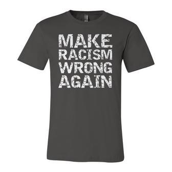 Distressed Equality Quote For Make Racism Wrong Again Jersey T-Shirt | Mazezy