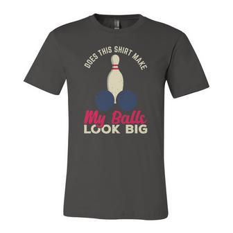 Does This Make My Balls Look Big Bowling Bowler Jersey T-Shirt | Mazezy
