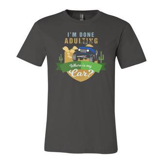 I Am Done Adulting Where Is My Car Off Road Jersey T-Shirt | Mazezy
