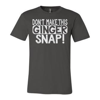 Dont Make This Ginger Snap Cookie Redhead People T Unisex Jersey Short Sleeve Crewneck Tshirt - Seseable