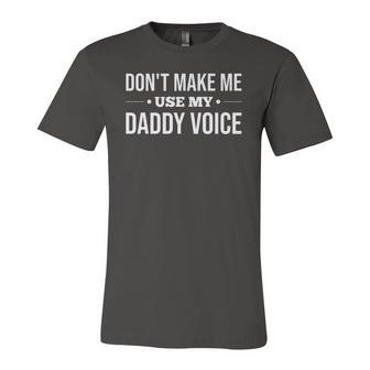 Dont Make Me Use My Daddy Voice Jersey T-Shirt | Mazezy AU