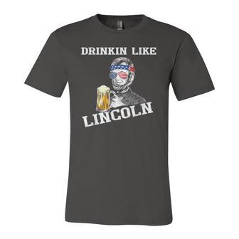 Drinking Like Lincoln 4Th Of July Independence Day Jersey T-Shirt | Mazezy