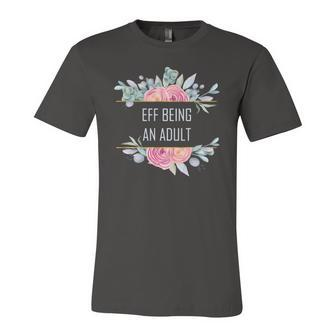 Eff Being An Adult Adulting Slogan Jersey T-Shirt | Mazezy