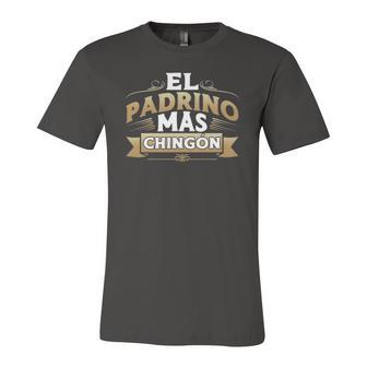 El Padrino Mas Chingon Mexican Godfather Padre Quote Jersey T-Shirt | Mazezy