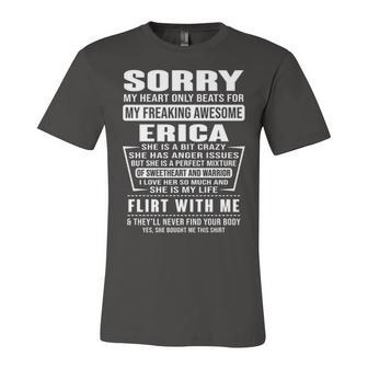 Erica Name Gift Sorry My Heart Only Beats For Erica Unisex Jersey Short Sleeve Crewneck Tshirt - Seseable