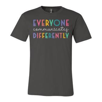 Everyone Communicates Differently Unisex Jersey Short Sleeve Crewneck Tshirt | Favorety DE