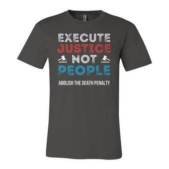 Execute Justice Not People Criminal Justice System Is Broken Jersey T-Shirt | Mazezy