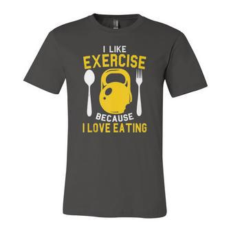I Like Exercise Because I Love Eating Gym Workout Fitness Jersey T-Shirt | Mazezy