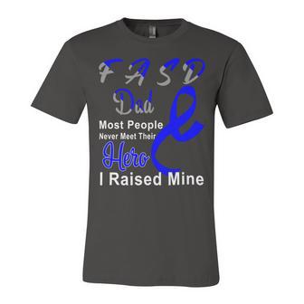 Fasd Dad Most People Never Meet Their Hero I Raised Mine Blue And Grey Ribbon Fetal Alcohol Spectrum Disorder Fetal Alcohol Spectrum Disorder Awareness Unisex Jersey Short Sleeve Crewneck Tshirt | Favorety CA