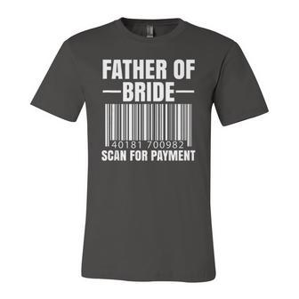 Father Of The Bride Scan For Payment Wedding Dad Jersey T-Shirt | Mazezy