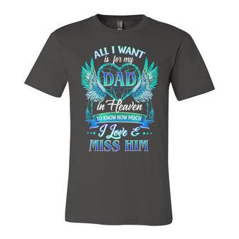 Father Grandpa All I Want Is For My Dad In Heaven 99 Family Dad Unisex Jersey Short Sleeve Crewneck Tshirt - Monsterry DE