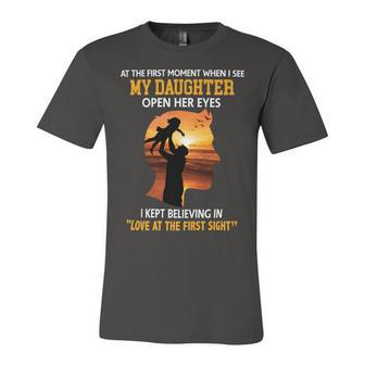 Father Grandpa At The First Moment When I See My Daughter Open Her Eyes 166 Family Dad Unisex Jersey Short Sleeve Crewneck Tshirt - Monsterry DE