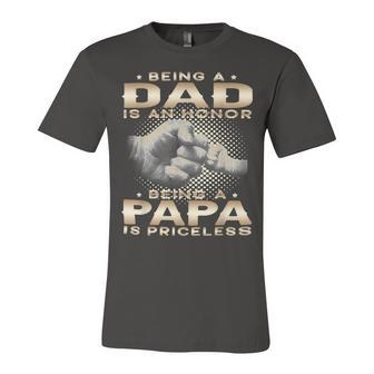 Father Grandpa Being A Dad Is An Honor Being A Papa Is Priceless Grandpa 45 Family Dad Unisex Jersey Short Sleeve Crewneck Tshirt - Monsterry UK