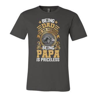 Father Grandpa Being Dad Is An Honor Being Papa Is Priceless Father Day 21 Family Dad Unisex Jersey Short Sleeve Crewneck Tshirt - Monsterry UK