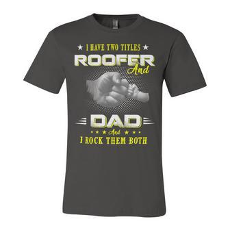 Father Grandpa Dad Roofer T Quote Design For Men197 Family Dad Unisex Jersey Short Sleeve Crewneck Tshirt - Monsterry UK