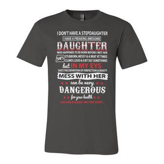 Father Grandpa I Dont Have A Stepdaughter 166 Family Dad Unisex Jersey Short Sleeve Crewneck Tshirt - Monsterry AU