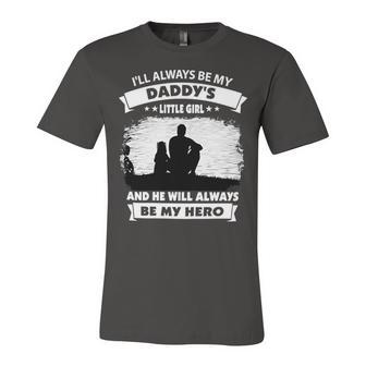 Father Grandpa Ill Always Be My Daddys Little Girl And He Will Always Be My Herotshir Family Dad Unisex Jersey Short Sleeve Crewneck Tshirt - Monsterry AU