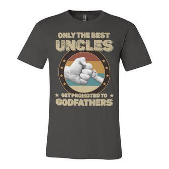 Father Grandpa Only The Best Uncles Get Promoted To Godfathers33 Family Dad Unisex Jersey Short Sleeve Crewneck Tshirt - Monsterry