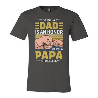 Father Grandpa Vintage Being A Dad Is An Honor Being A Papa Is Priceless Father Day 189 Family Dad Unisex Jersey Short Sleeve Crewneck Tshirt - Monsterry UK