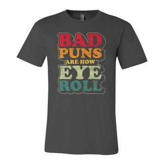 Fathers Day Bad Puns Are How Eye Roll Dad Jokes Jersey T-Shirt | Mazezy