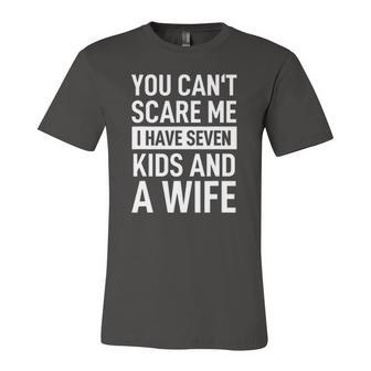 Fathers Day You Cant Scare Me I Have Seven Kids And A Wife Jersey T-Shirt | Mazezy