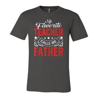 Fathers Day My Favorite Teacher Calls Me Father Papa Jersey T-Shirt | Mazezy