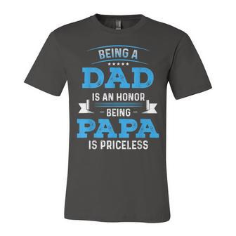 Fathers Day For Dad An Honor Being Papa Is Priceless V3 Unisex Jersey Short Sleeve Crewneck Tshirt - Seseable