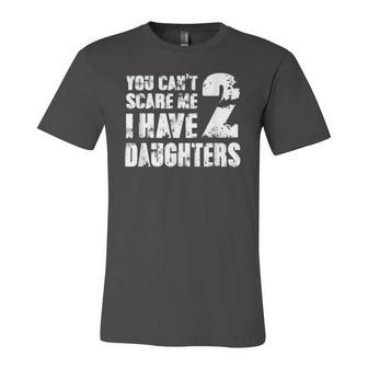 Mensfathers Day Joke You Cant Scare Me I Have 2 Daughters Jersey T-Shirt | Mazezy