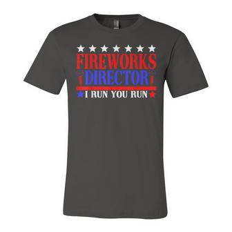 Fireworks Director If I Run You Run Funny 4Th Of July Unisex Jersey Short Sleeve Crewneck Tshirt - Seseable