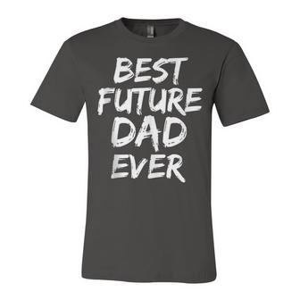 First Fathers Day For Pregnant Dad Best Future Dad Ever Unisex Jersey Short Sleeve Crewneck Tshirt - Seseable