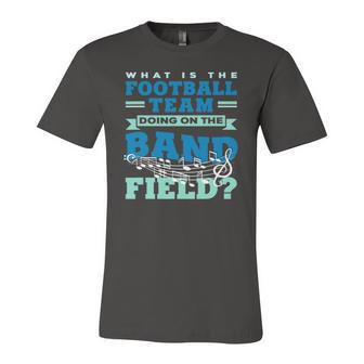 What Is The Football Team Doing On The Band Field Orchestra Jersey T-Shirt | Mazezy