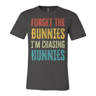 Forget The Bunnies Im Chasing Hunnies Funny Unisex Jersey Short Sleeve Crewneck Tshirt | Favorety CA