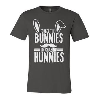 Forget The Bunnies Im Chasing Hunnies Funny Unisex Jersey Short Sleeve Crewneck Tshirt | Favorety CA