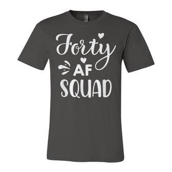 Forty Squad Forty Af Dad Mom 40Th Birthday Matching Outfits Unisex Jersey Short Sleeve Crewneck Tshirt - Seseable