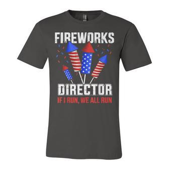 Funny 4Th Of July Fireworks Director If I Run You All Run Unisex Jersey Short Sleeve Crewneck Tshirt - Seseable