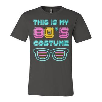 Funny 80S Lovers 1980S Party Retro This Is My 80S Costume Unisex Jersey Short Sleeve Crewneck Tshirt - Seseable