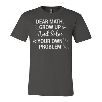 Funny Math Quote For Girls Boys Teens Men Women Dear Math V2 Unisex Jersey Short Sleeve Crewneck Tshirt | Favorety AU