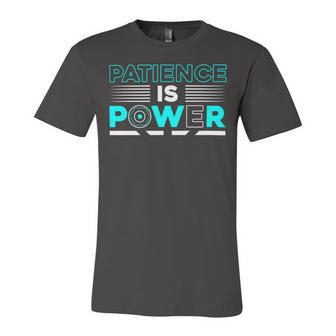 Funny Patience Is Power Unisex Jersey Short Sleeve Crewneck Tshirt | Favorety UK