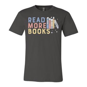 Funny Read More Books Gift Unisex Jersey Short Sleeve Crewneck Tshirt | Favorety UK