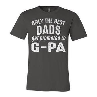 G Pa Grandpa Gift Only The Best Dads Get Promoted To G Pa Unisex Jersey Short Sleeve Crewneck Tshirt - Seseable