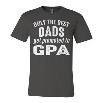 G Pa Grandpa Gift Only The Best Dads Get Promoted To G Pa V2 Unisex Jersey Short Sleeve Crewneck Tshirt - Seseable
